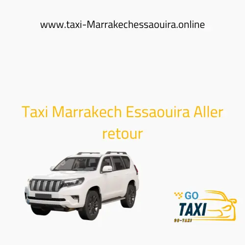 Taxi Marrakech Essaouira Aller retour