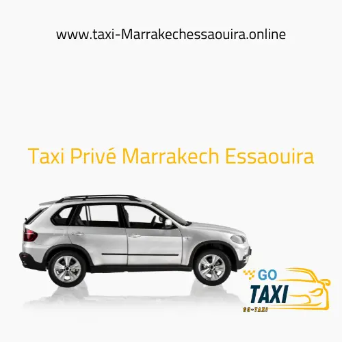 Taxi Privé Marrakech Essaouira