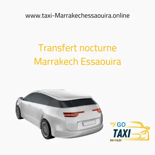 Transfert nocturne Marrakech Essaouira