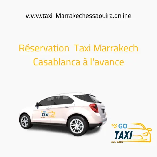 Réservation Taxi Marrakech Casablanca à l'avance