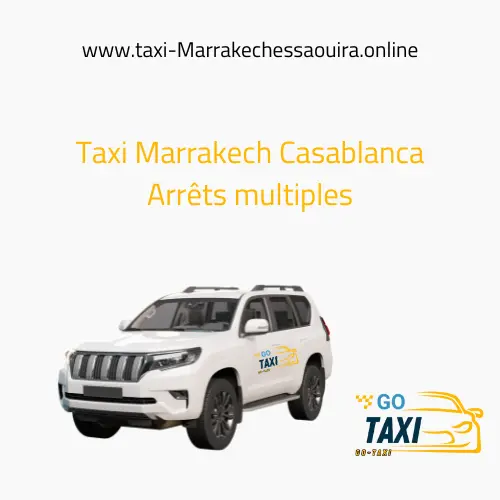 Taxi Marrakech Casablanca Arrêts multiples