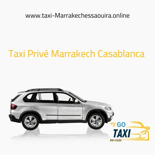 Taxi Privé Marrakech Casablanca